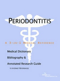 Abbildung von: Periodontitis - A Medical Dictionary, Bibliography, and Annotated Research Guide to Internet References - Icon Health Publications