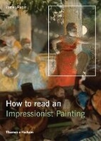 Enlarge image Cover: How to Read an Impressionist Painting - Thames & Hudson Ltd