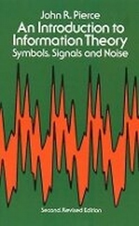 Enlarge image Cover: An Introduction to Information Theory, Symbols, Signals and Noise - Dover Publications Inc.