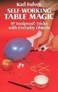 Cover: Self-Working Table Magic: 97 Foolproof Tricks with Everyday Objects - Dover Publications Inc.