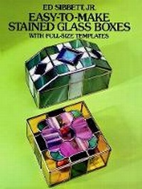 Enlarge image Cover: Easy-To-Make Stained Glass Boxes: with Full-Size Templates - Dover Publications Inc.