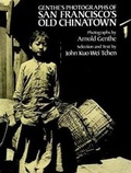 Cover: Genthe's Photographs of San Francisco's Old Chinatown - Dover Publications Inc.
