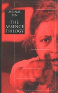 Cover: The Absence Trilogy Ekdin Pratidin, Kharij, Ekdin Achanak - Seagull Books Pvt.Ltd