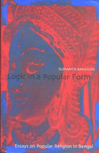 Enlarge image Cover: Logic in a Popular Form Essays on Popular Religion in Bengal - Seagull Books Pvt.Ltd