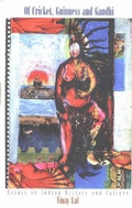 Cover: Of Cricket, Guinness and Gandhi - Essays of Indian History and Culture - Seagull Books Pvt.Ltd