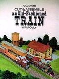 Cover: Cut and Assemble an Old-Fashioned Train in Full Color - Dover Publications Inc.