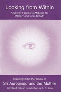 Enlarge image Cover: Looking from Within - Sri Aurobindo Ashram Publications Department