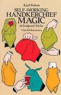 Cover: Self-Working Handkerchief Magic - Dover Publications Inc.