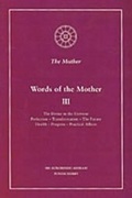 Cover: Words of the Mother: v. 3 - Sri Aurobindo Ashram Publications Department