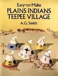 Cover: Easy-To-Make Plains Indians Teepee Village - Dover Children's