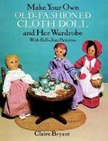 Cover: Make Your Own Old-Fashioned Cloth Doll and Her Wardrobe: with Full-Size Patterns - Dover Publications Inc.