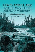 Cover: Lewis and Clark and the Image of the American Northwest - Dover Publications Inc.