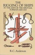 Cover: The Rigging of Ships in the Days of the Spritsail Topmast, 1600-1720 - Dover Publications Inc.