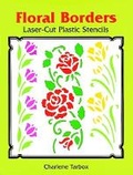 Cover: Floral Borders Laser-Cut Plastic Stencils - Dover Publications Inc.