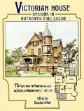 Cover: Victorian House Designs in Authentic Full Color - Dover Publications Inc.