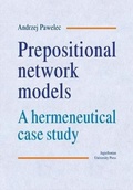 Cover: Prepositional Network Models - A Hermeneutical Case Study - Uniwersytet Jagiellonski, Wydawnictwo