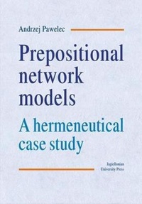 Enlarge image Cover: Prepositional Network Models - A Hermeneutical Case Study - Uniwersytet Jagiellonski, Wydawnictwo