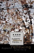Cover: Aspects Yellowing Darkly - Ethics, Intuitions, and the European High Modernist Poetry of Suffering and Passage - Uniwersytet Jagiellonski, Wydawnictwo