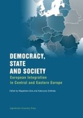 Cover: Democracy, State, and Society - European Integration in Central and Eastern Europe - Uniwersytet Jagiellonski, Wydawnictwo