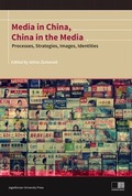 Cover: Media in China, China in the Media - Processes, Strategies, Images, Identities - Uniwersytet Jagiellonski, Wydawnictwo