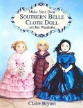 Cover: Make Your Own Southern Belle Cloth Doll and Her Wardrobe - Dover Publications Inc.
