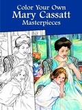 Cover: Color Your Own Mary Cassatt Masterpieces - Dover Publications Inc.