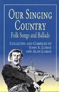 Cover: Our Singing Country Folk Songs And Ballads - Dover Publications Inc.