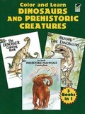 Cover: Color and Learn Dinosaurs and Prehistoric Creatures - Dover Publications Inc.