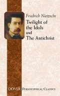 Cover: Twilight of the Idols and Antichrist - Dover Publications Inc.