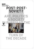 Cover: Post-Post-Soviet? - Art, Politics and Society in Russia at the Turn of the Decade - Museum of Modern Art in Warsaw