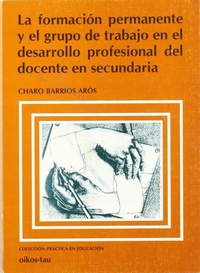 Abbildung von: La formación permanente y el grupo de trabajo en el desarrollo profesional del docente en secundaria - Oikos-Tau, S.A. Ediciones