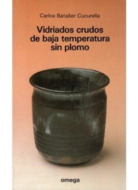 Abbildung von: Vidriados crudos de baja temperatura sin plomo - Ediciones Omega, S.A.