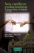 Cover: Seis cat&oacute;licos evolucionistas : el Vaticano frente a la evoluci&oacute;n (1877-1902) - Biblioteca Autores Cristianos