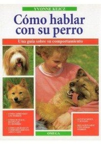 Abbildung von: Cómo hablar con su perro : una guía sobre su comportamiento - Ediciones Omega, S.A.