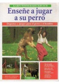 Abbildung von: Enseñe a jugar a su perro : deportes y juegos para el perro y el hombre - Ediciones Omega, S.A.