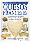 Cover: Quesos franceses : una gu&iacute;a ilustrada de m&aacute;s de 350 quesos de todas las regiones de Francia - Ediciones Omega, S.A.