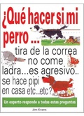 Cover: &iquest;Qu&eacute; hacer si mi perro-- tira de la correa, no come, ladra, es agresivo, se hace pip&iacute; en casa, etc., etc.? - Ediciones Omega, S.A.