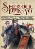 Cover: Sherlock, Lupin y yo 2. &Uacute;ltimo acto en el teatro de la &Oacute;pera - Editorial Planeta, S.A.