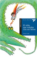 Cover: El ni&ntilde;o que so&ntilde;aba con ser h&eacute;roe - Editorial Luis Vives (Edelvives)