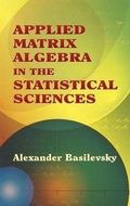 Cover: Applied Matrix Algebra in the Statistical Sciences - Dover Publications Inc.