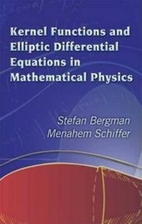 Enlarge image Cover: Kernel Functions and Elliptic Differential Equations in Mathematical Physics - Dover Publications Inc.