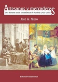 Cover: Artesanos y mercaderes : una historia social de Madrid (1450-1850) - Editorial Fundamentos
