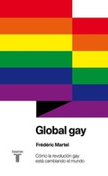 Cover: Global gay : c&oacute;mo la revoluci&oacute;n gay est&aacute; cambiando el mundo - Taurus