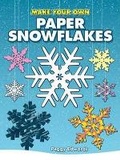 Cover: Make Your Own Paper Snowflakes - Dover Publications Inc.