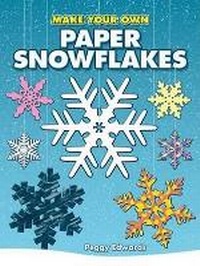 Enlarge image Cover: Make Your Own Paper Snowflakes - Dover Publications Inc.