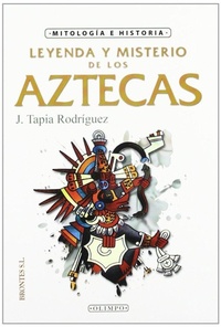 Abbildung von: Leyenda y misterio de los aztecas - Ediciones Brontes, S.L.
