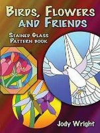 Enlarge image Cover: Birds, Flowers and Friends Stained Glass Pattern Book - Dover Publications Inc.
