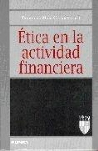 Abbildung von: Ética en la actividad financiera : VI Coloquio de Ética Empresarial y Económica - EUNSA. EDICIONES UNIVERSIDAD DE NAVARRA, S.A.