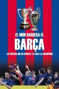 Abbildung von: El món darrera el Barça : les notícies que ha generat la Lliga i la Champions - Quarentena Ediciones