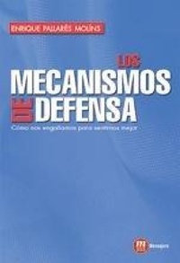Abbildung von: Los mecanismos de defensa : cómo nos engañamos para sentirnos mejor - Mensajero, S.A.
